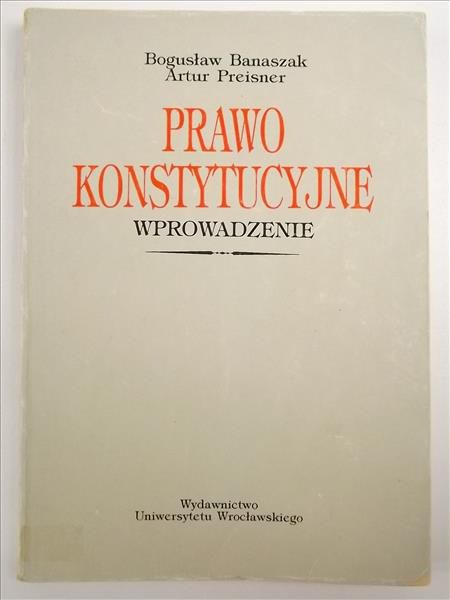 Banaszak Bogusław,   - Prawo konstytucyjne. Wprowadzenie