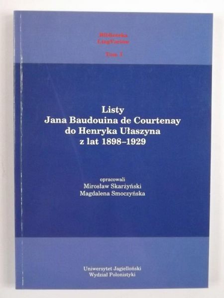Listy Jana Baudouina de Courtenay do Henryka Ułaszyna z lat 1898-1929