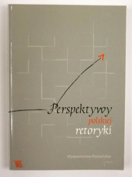 Sobczak Barbara, Zgółkowa Halina (red.) - Perspektywy polskiej retoryki