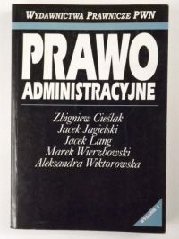 Cieślak Z., Jagielski J., Lang J., Wierzbowski M.,   - Prawo administracyjne