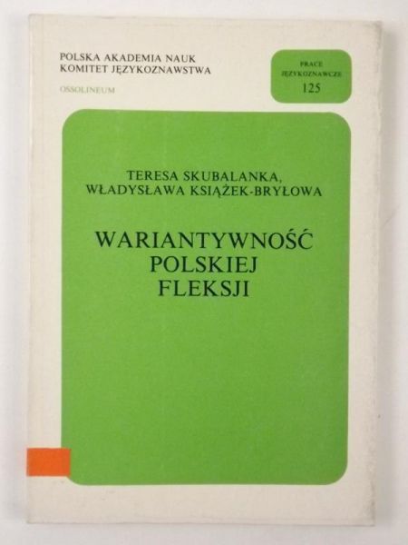 Skubalanka Teresa,      Wariantywność polskiej fleksji