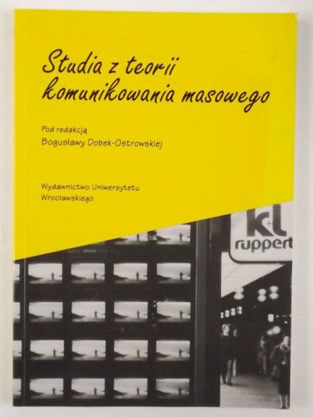 Dobek - Ostrowska Bogusława - Studia z teorii komunikowania masowego