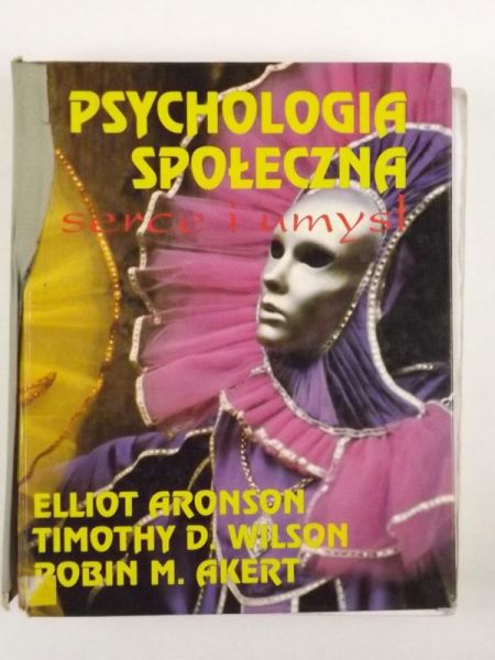 Aronson Elliot, Wilson Timothy, Akert Robin - Psychologia społeczena. Serce i umysł