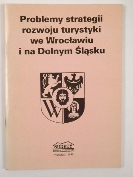 Problemy strategii rozwoju turystyki we Wrocławiu i na Dolnym Śląsku