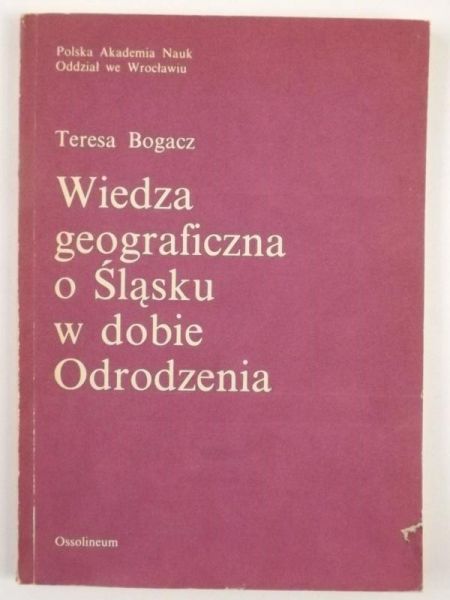 Wiedza geograficzna o Śląsku w dobie Odrodzenia