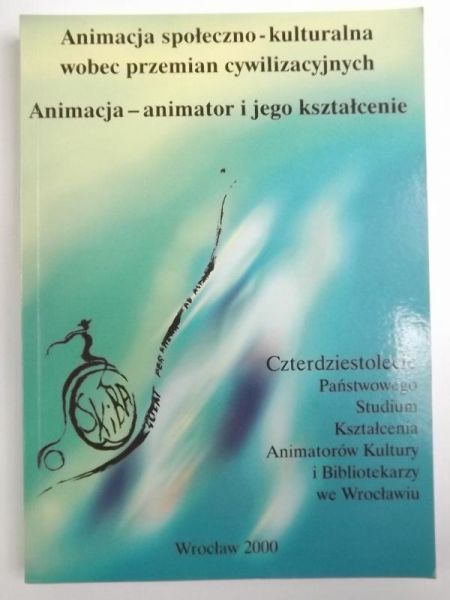 Animacja społeczno-kulturalna wobec przemian cywilizacyjnych