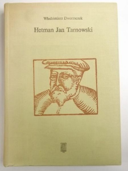 Dworzaczek Włodzimierz - Hetman Jan Tarnowski