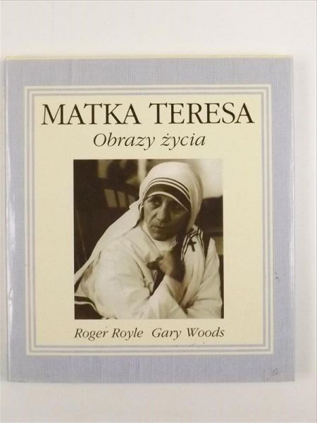 Royle Roger,   - Matka Teresa Obrazy życia