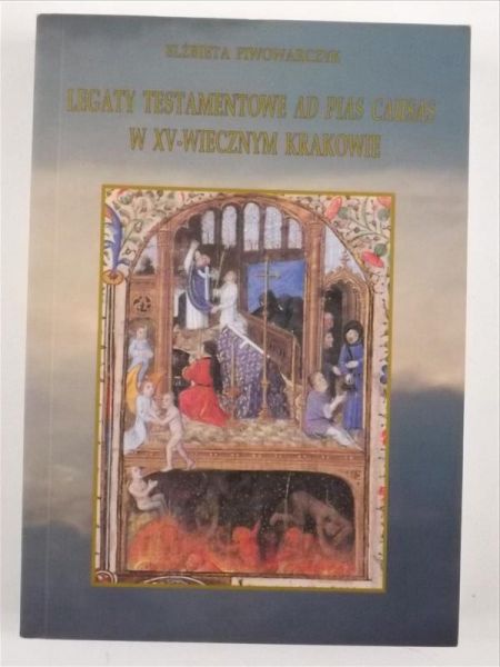Legaty testamentowe Ad Pias Casus w XV - wiecznym Krakowie