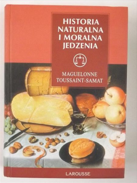 Toussaint-Samat Maguelonne - Historia naturalna i moralna jedzenia