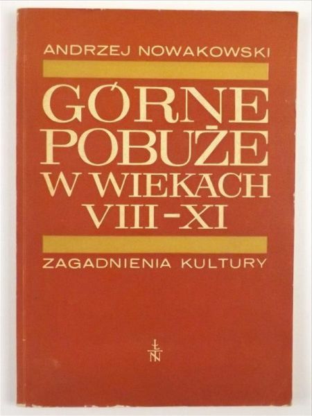 Górne Pobuże w wiekach VIII - XI. Zagadnienia kultury