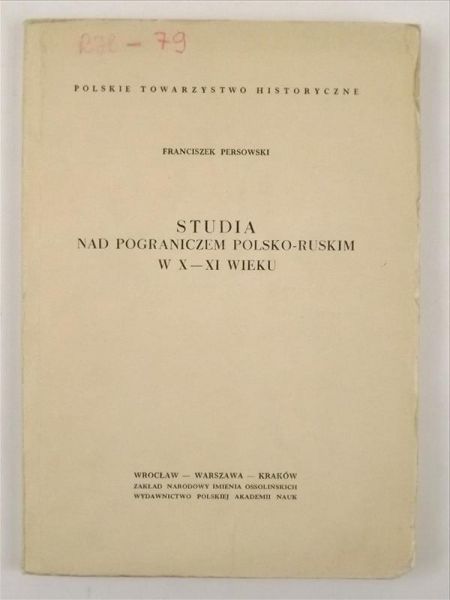 Studia nad pograniczem polsko- ruskim w X- XI wieku