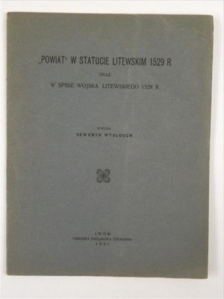 "Powiat" w Statucie Litewskim 1529 r. oraz w Spisie Wojska Litewskiego 1528 r., 1937 r.