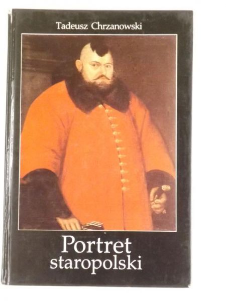 Chrzanowski Tadeusz - Portret staropolski