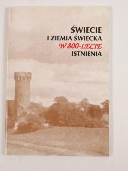 Świecie i Ziemia Świecka w 800-lecie istnienia