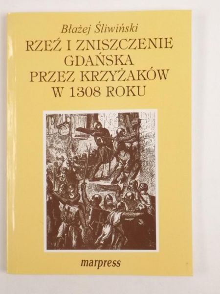 Rzeź i zniszczenie Gdańska przez Krzyżaków w 1308 roku