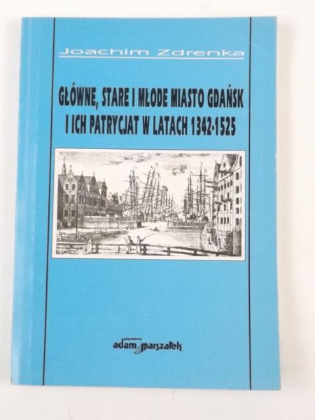 Główne, Stare i Młode Miasto Gdańsk i ich patrycjat w latach 1342-1525