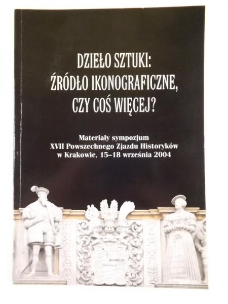 Dzieło sztuki: źródło ikonograficzne, czy coś więcej?