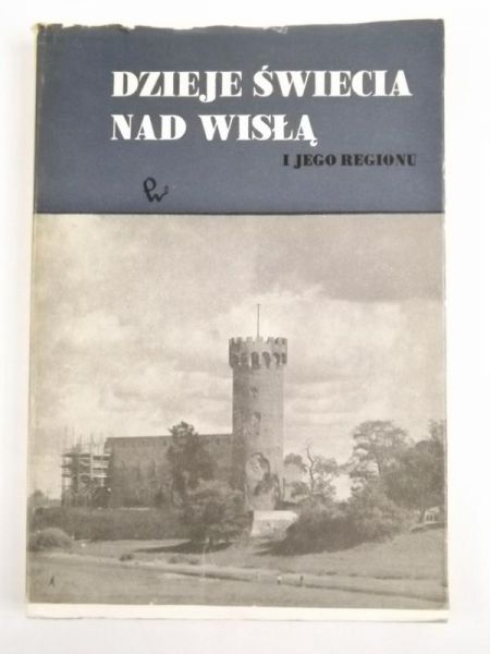 Dzieje świecia nad Wisłą i jego regionu, Tom I