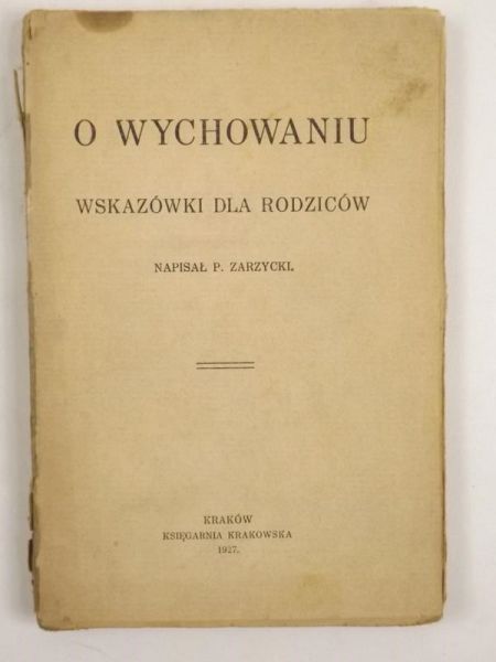O wychowaniu. Wskazówki dla rodziców, 1927 r.
