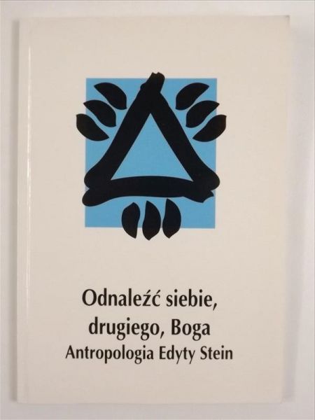 Odnaleźć siebie, drugiego, Boga. Antropologia