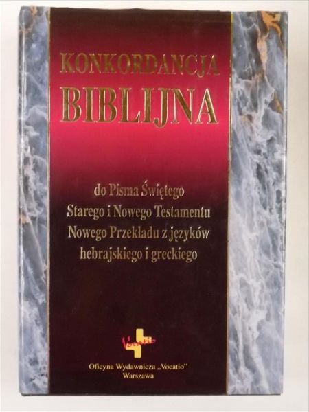 Konkordacja Biblijna do Pisma Świętego Starego i Nowego Testamentu