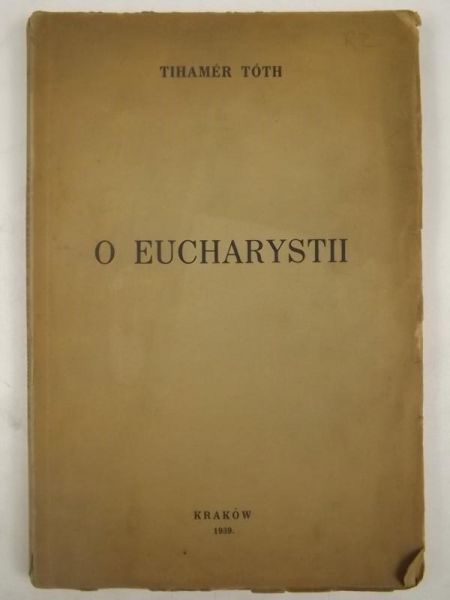 Tóth Tihamer - O Eucharystii, 1939 r.