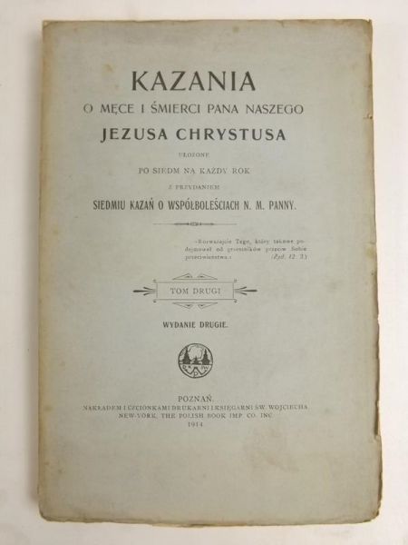 Kazania o męce i śmierci Pana naszego Jezusa Chrystusa, tom II, 1914 r.