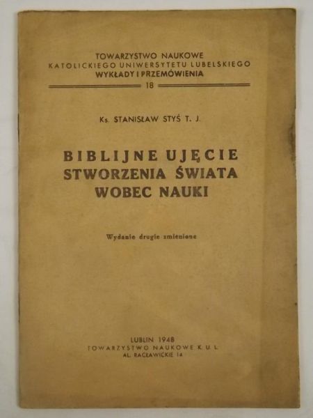 Styś Stanisław - Biblijne ujęcie stworzenia świata wobec nauki, 1948 r,