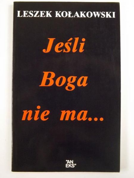 Kołakowski Leszek - Jeśli Boga nie ma
