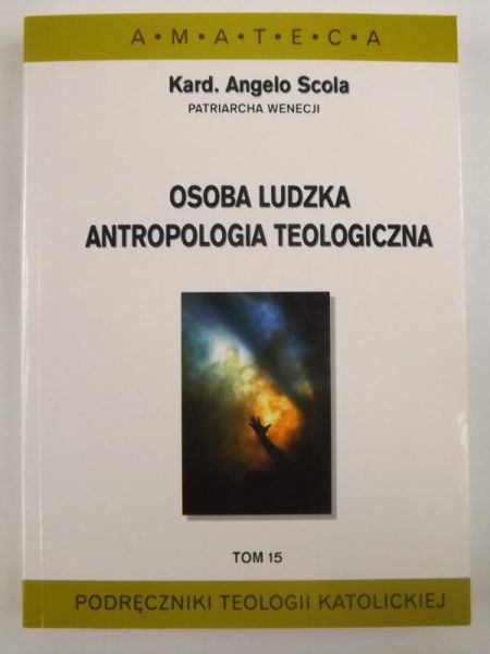 Osoba ludzka. Antropologia teologiczna, Tom XV
