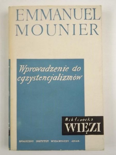 Mounier Emmanuel - Wprowadzenie do egzystencjalizmów