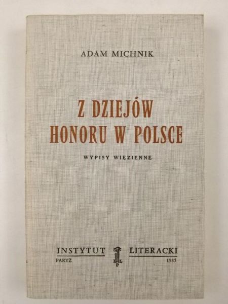 Michnik Adam - Z dziejów honoru w Polsce. Wypisy więzienne
