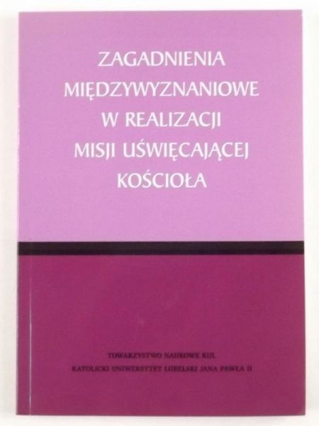 Krukowski Józef, Sitarz Mirosław,    - Zagadnienia międzywyznaniowe w realizacji misji uświęcającej Kościoła