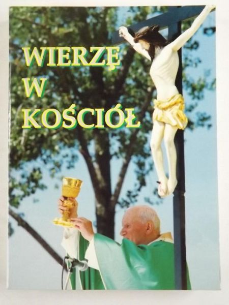 Jan Paweł II - Wierzę w Kościół jeden, święty, powszechny i apostolski