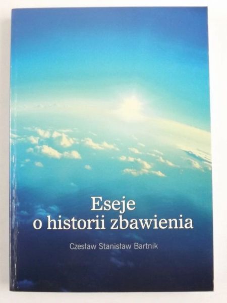 Bartnik Czesław Stanisław - Eseje o historii zbawienia