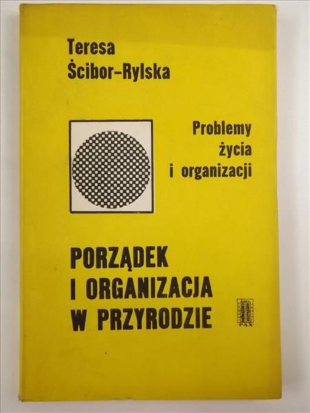 Porządek i organizacja w przyrodzie. Problemy życia i organizacji