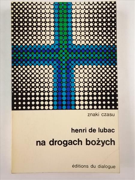 Lubac Henri de - Na drogach bożych. Znaki Czasu