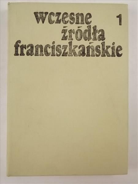 Wczesne źródła franciszkańskie Tom I