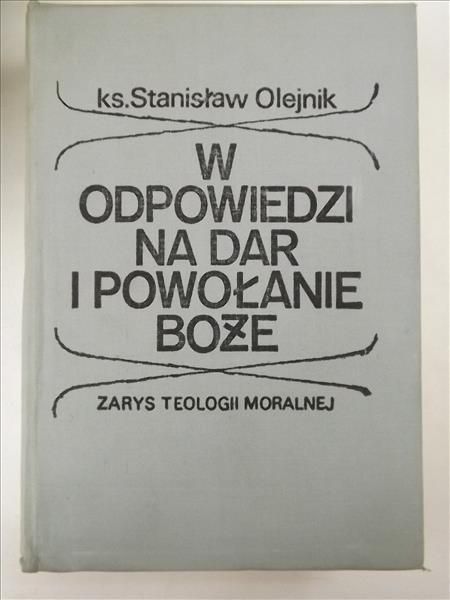 W odpowiedzi na dar i powołanie boże. Zarys teologii moralnej