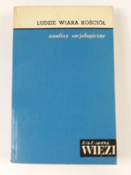 Cywiński Bohdan (red.) - Ludzie, wiara, Kościół. Analizy socjologiczne