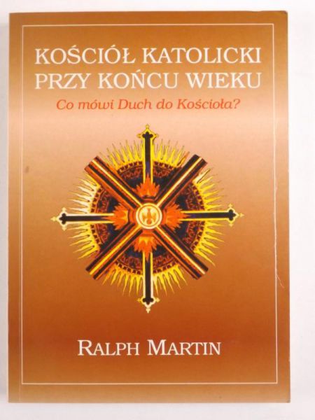 Kościół katolicki przy końcu wieku. Co mówi Duch do Kościoła?
