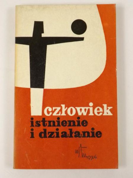 Darowski Roman (red.) - Człowiek. Istnienie i działanie