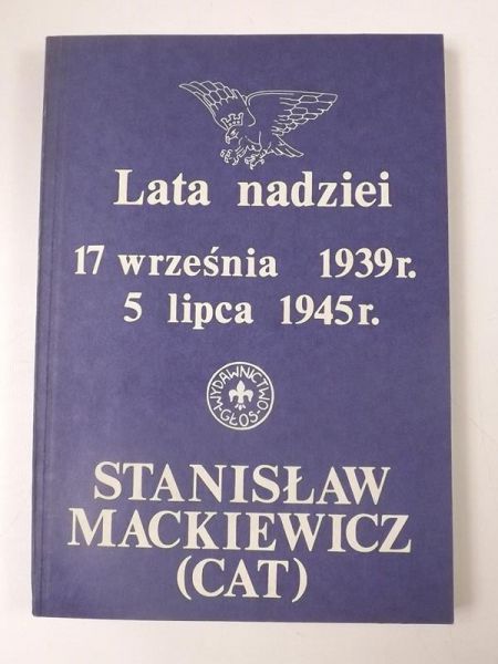 Mackiewicz Stanisław (Cat) - Lata nadziei 17 września 1939 r., 5 lipca 1945 r.