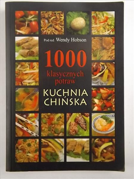 Hobson Wendy (red.) - 1000 klasycznych potraw. Kuchnia Chińska