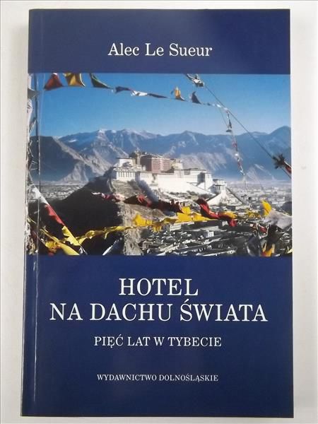 Hotel na dachu świata. Pięć lat w Tybecie