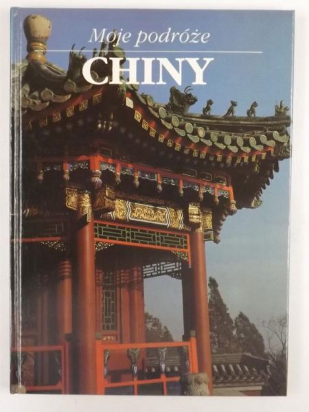 Doleżalova Anna - Moje podróże. Chiny