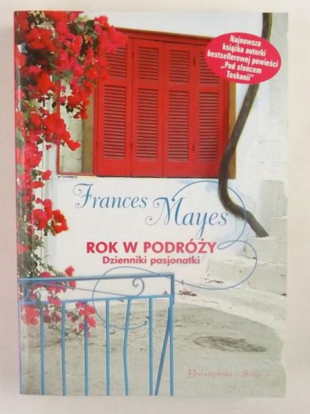 Mayes Frances - Rok w podróży. Dziennik pasjonatki
