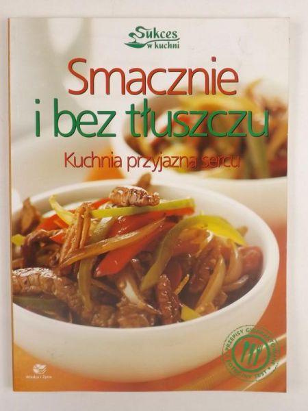 Leszkowicz Bożena (red.) - Smacznie i bez tłuszczu