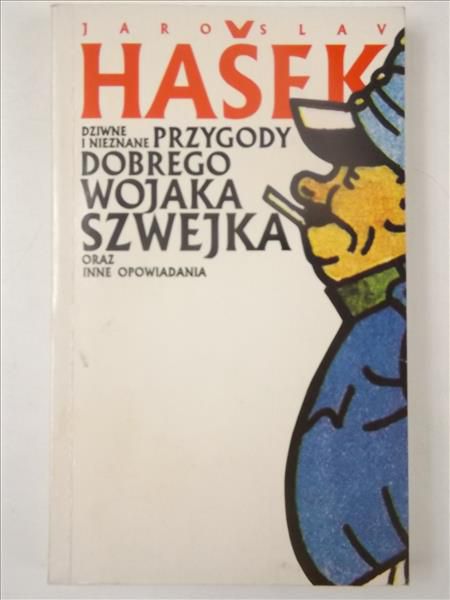 Hasek Jaroslav - Dziwne i nieznane przygody dobrego wojaka Szwejka oraz inne opowiadania